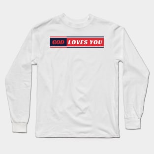 God Loves You Long Sleeve T-Shirt